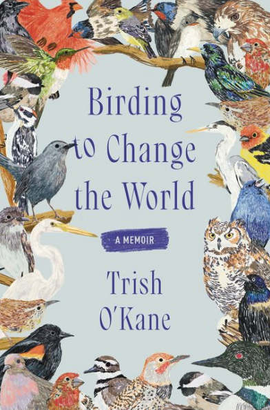 Birding to Change the World: A Memoir Book Cover