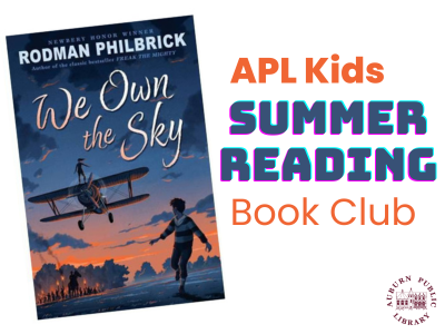 APL Kids Summer Reading Book Club. The cover of the book, "We Own the Sky" by Rodman Philbrick is on the left of the image. A ten year old child runs across the landscape while a biplane flies low.