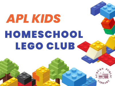 Bold text reads "APL Kids Homeschool LEGO Club" The library's logo sits in the bottom right corner. It has the words Auburn Public Library and a simple image of the library is in the center. There are colorful LEGOs strewn about haphazardly. 