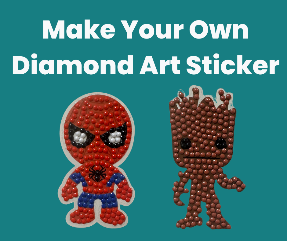 Bold text states "Make Your Own Diamond Art Sticker" on a field of turquoise. There are two diamond art stickers underneath. Spiderman on the left, and Groot on the right.