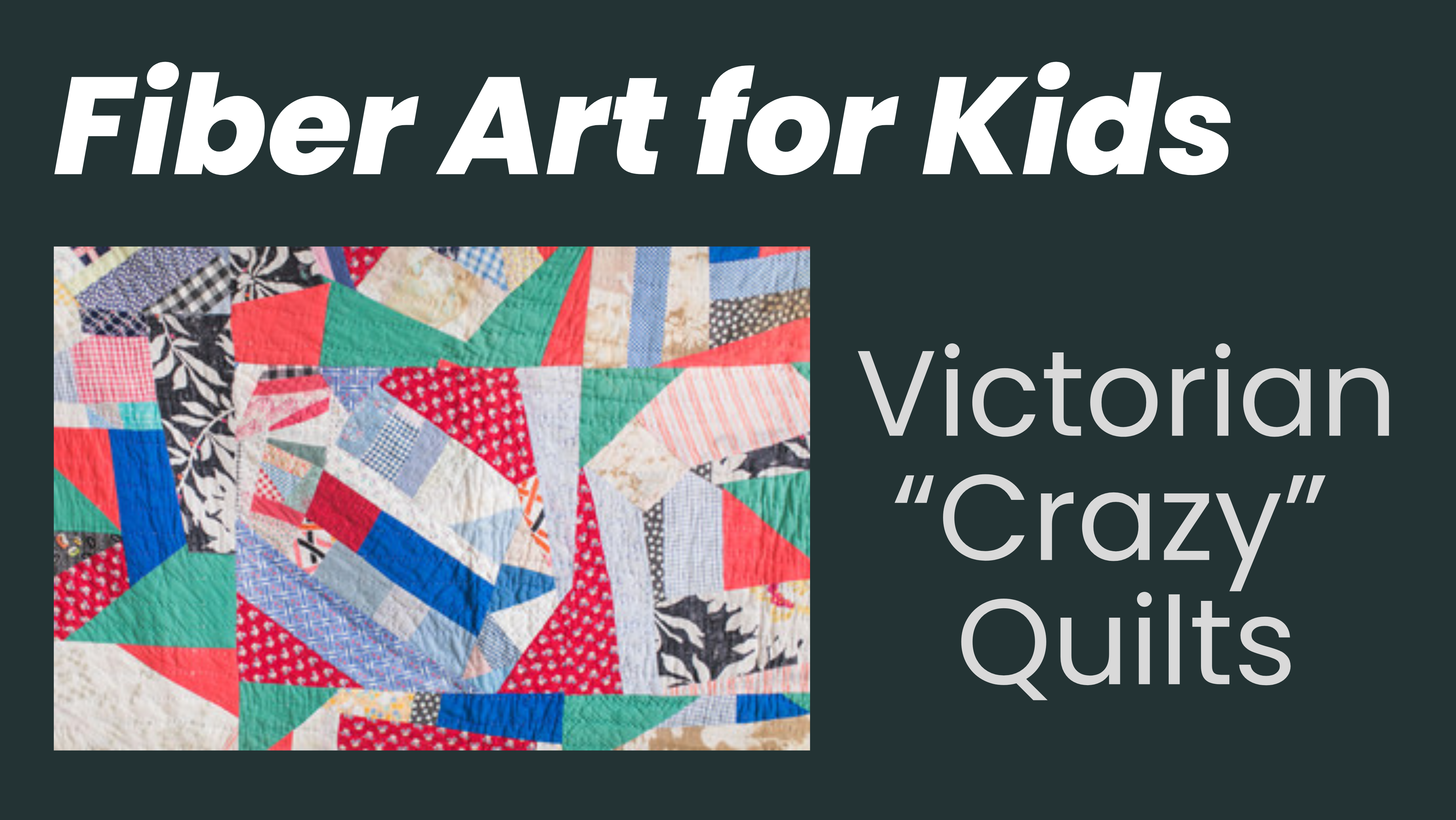 Fiber Arts for Kids: Victorian "Crazy" Quilts