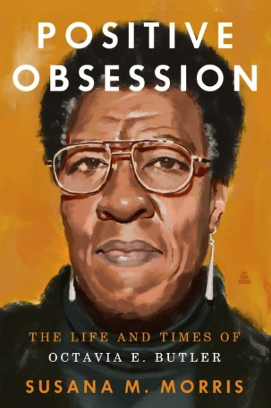 Positive Obsession : The Life and Times of Octavia E. Butler