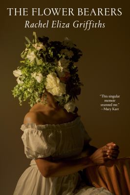The flower bearers : a memoir