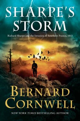 	Sharpe's storm : Richard Sharpe and the invasion of Southern France, 1813