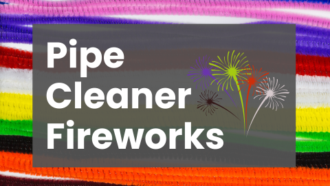 Pipe Cleaner Fireworks