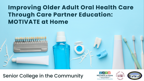 Improving Older Adult Oral Health Care Through Care Partner Education: MOTIVATE at Home (Senior College in the Community)