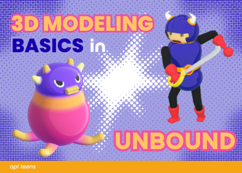 3D Modeling Basics in Unbound. There is a 3D render of a squid-like creature fighting a knight. On the bottom of the image is a yellow banner that reads "a p l teens"
