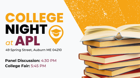 College Night at APL. 49 Spring Street, Auburn ME 04210. Panel Discussion: 4:30 PM, College Fair: 5:45 PM.