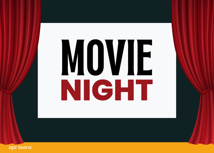 Movie Night. On the bottom of the image is a yellow banner that reads, "a p l teens."