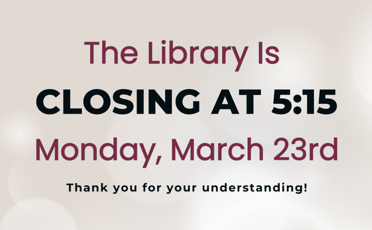Early Closure 3/23